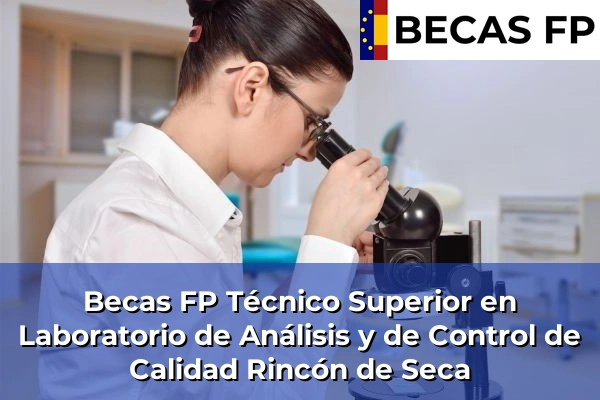 Becas FP Técnico Superior en Laboratorio de Análisis y de Control de Calidad en Rincón de Seca