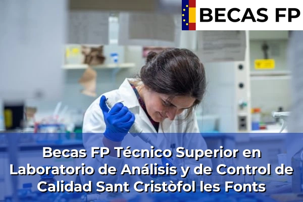 Becas FP Técnico Superior en Laboratorio de Análisis y de Control de Calidad en Sant Cristòfol les Fonts