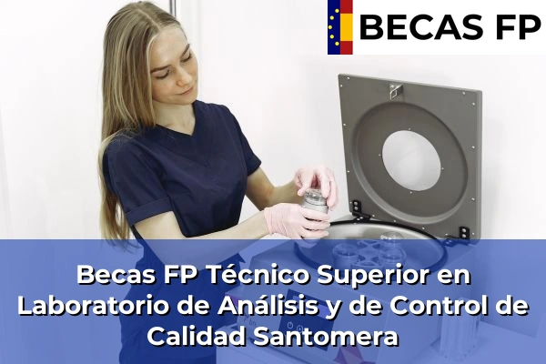 Becas FP Técnico Superior en Laboratorio de Análisis y de Control de Calidad en Santomera