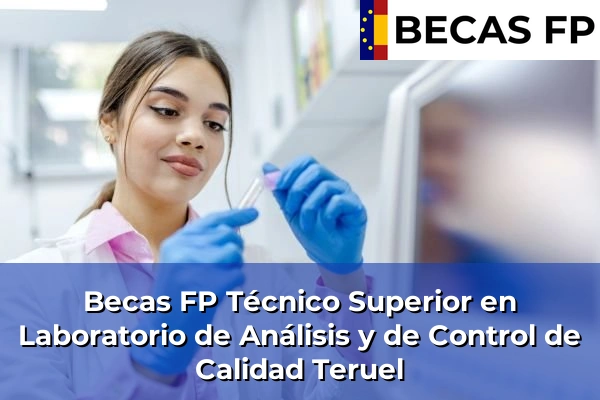 Becas FP Técnico Superior en Laboratorio de Análisis y de Control de Calidad en Teruel