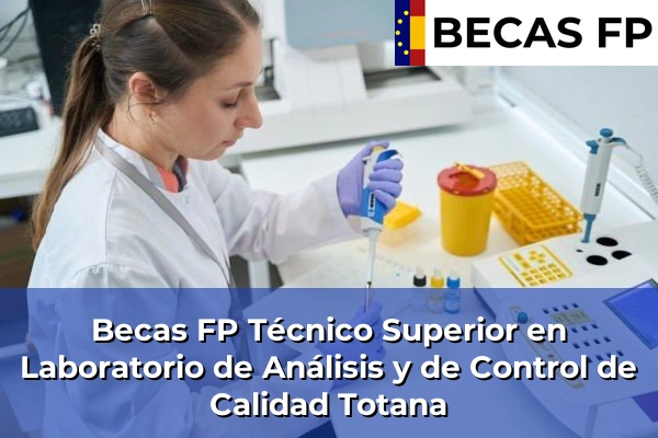 Becas FP Técnico Superior en Laboratorio de Análisis y de Control de Calidad en Totana