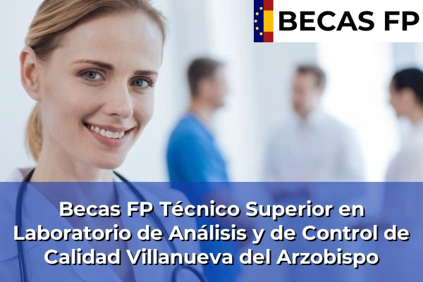 Becas FP Técnico Superior en Laboratorio de Análisis y de Control de Calidad en Villanueva del Arzobispo