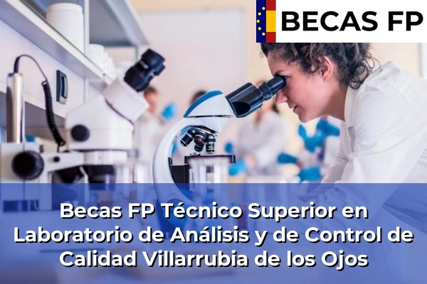 Becas FP Técnico Superior en Laboratorio de Análisis y de Control de Calidad en Villarrubia de los Ojos