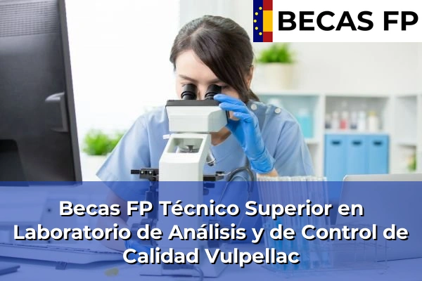 Becas FP Técnico Superior en Laboratorio de Análisis y de Control de Calidad en Vulpellac