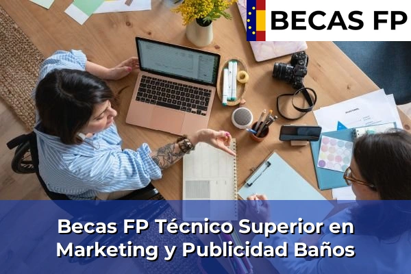 Becas FP Técnico Superior en Marketing y Publicidad en Baños