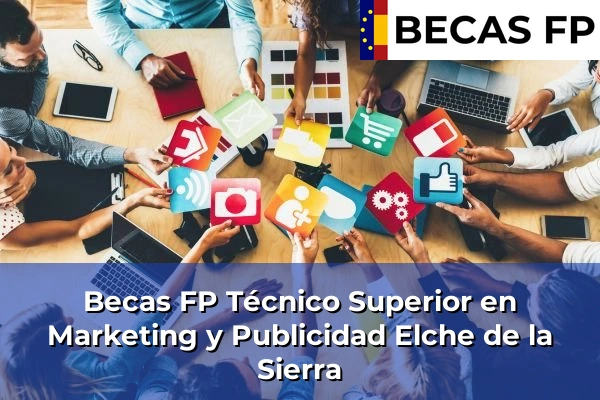 Becas FP Técnico Superior en Marketing y Publicidad en Elche de la Sierra