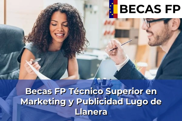 Becas FP Técnico Superior en Marketing y Publicidad en Lugo de Llanera