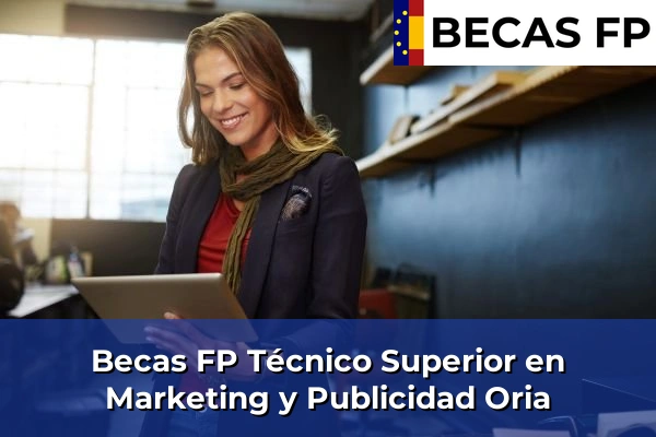 Becas FP Técnico Superior en Marketing y Publicidad en Guipúzcoa 30 Becas FP Técnico Superior en Marketing y Publicidad en Oria