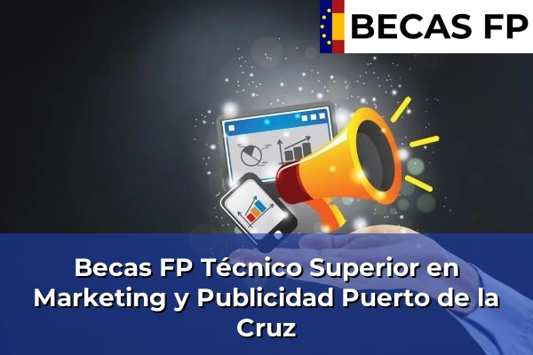 Becas FP Técnico Superior en Marketing y Publicidad en Puerto de la Cruz