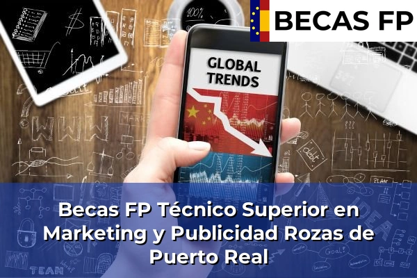 Becas FP Técnico Superior en Marketing y Publicidad en Rozas de Puerto Real