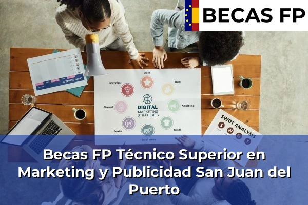 Becas FP Técnico Superior en Marketing y Publicidad en San Juan del Puerto