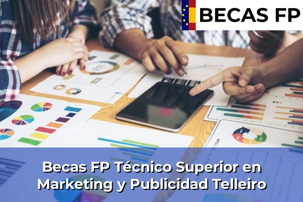 Becas FP Técnico Superior en Marketing y Publicidad en Telleiro