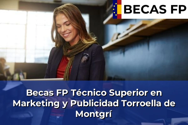 Becas FP Técnico Superior en Marketing y Publicidad en Torroella de Montgrí