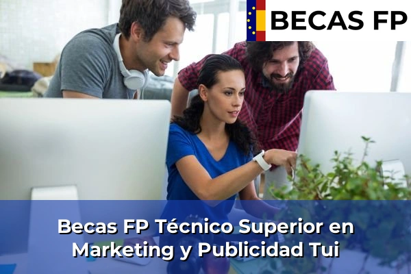 Becas FP Técnico Superior en Marketing y Publicidad en Tui