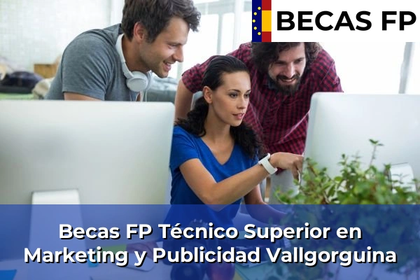 Becas FP Técnico Superior en Marketing y Publicidad en Vallgorguina