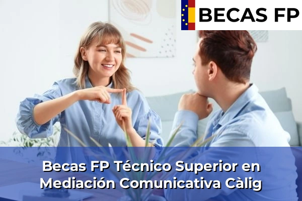 Becas FP Técnico Superior en Mediación Comunicativa en Càlig