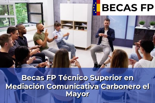 Becas FP Técnico Superior en Mediación Comunicativa en Segovia 2 Becas FP Técnico Superior en Mediación Comunicativa en Carbonero el Mayor
