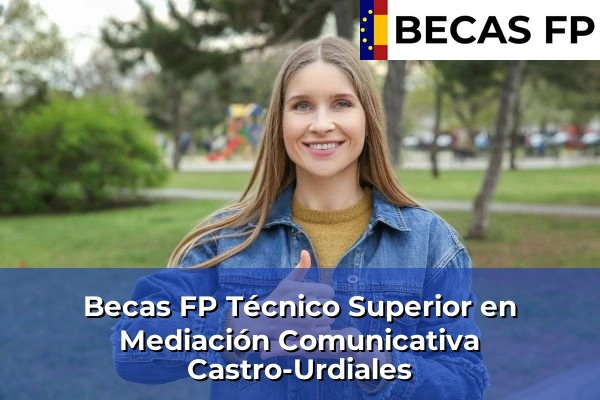 Becas FP Técnico Superior en Mediación Comunicativa en Cantabria 6 Becas FP Técnico Superior en Mediación Comunicativa en Castro-Urdiales