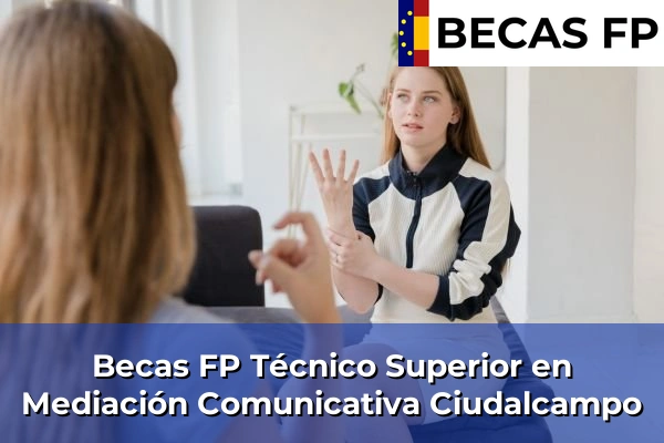 Becas FP Técnico Superior en Mediación Comunicativa en Madrid 24 Becas FP Técnico Superior en Mediación Comunicativa en Ciudalcampo