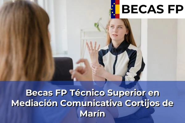 Becas FP Técnico Superior en Mediación Comunicativa en Cortijos de Marín