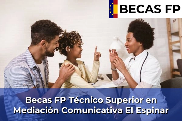 Becas FP Técnico Superior en Mediación Comunicativa en Segovia 3 Becas FP Técnico Superior en Mediación Comunicativa en El Espinar