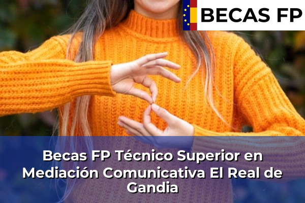 Becas FP Técnico Superior en Mediación Comunicativa en Valencia 81 Becas FP Técnico Superior en Mediación Comunicativa en El Real de Gandia