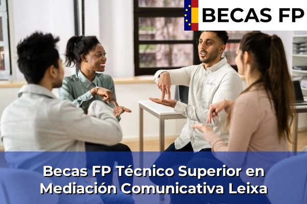 Becas FP Técnico Superior en Mediación Comunicativa en Leixa