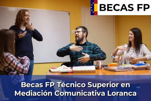 Becas FP Técnico Superior en Mediación Comunicativa en Madrid 52 Becas FP Técnico Superior en Mediación Comunicativa en Loranca