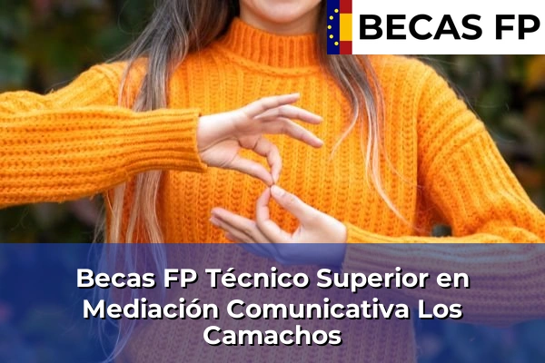 Becas FP Técnico Superior en Mediación Comunicativa en Los Camachos