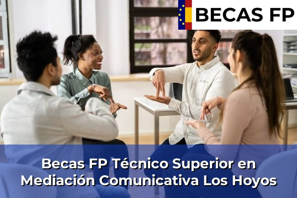 Becas FP Técnico Superior en Mediación Comunicativa en Los Hoyos