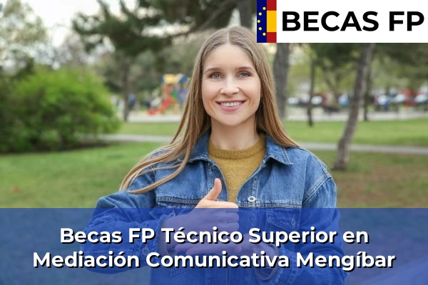 Becas FP Técnico Superior en Mediación Comunicativa en Mengíbar