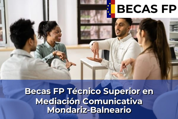 Becas FP Técnico Superior en Mediación Comunicativa en Mondariz-Balneario
