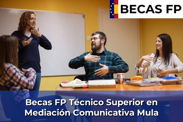 Becas FP Técnico Superior en Mediación Comunicativa en Mula