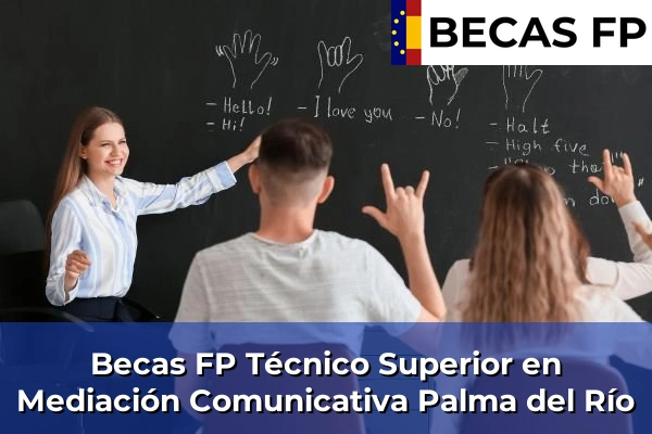 Becas FP Técnico Superior en Mediación Comunicativa en Palma del Río