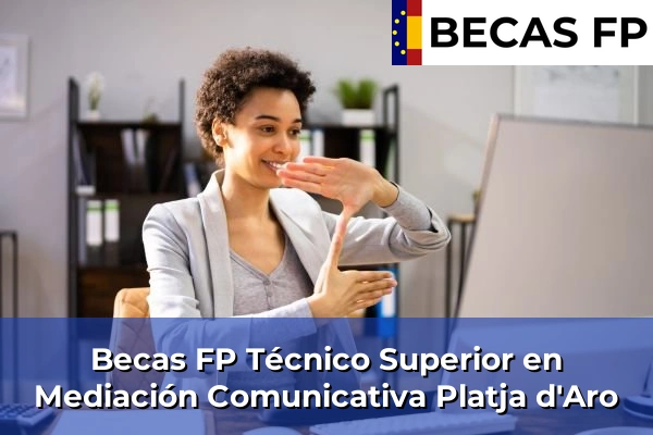 Becas FP Técnico Superior en Mediación Comunicativa en Platja d'Aro