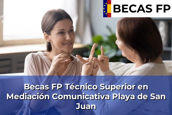 Becas FP Técnico Superior en Mediación Comunicativa en Tenerife 38 Becas FP Técnico Superior en Mediación Comunicativa en Playa de San Juan