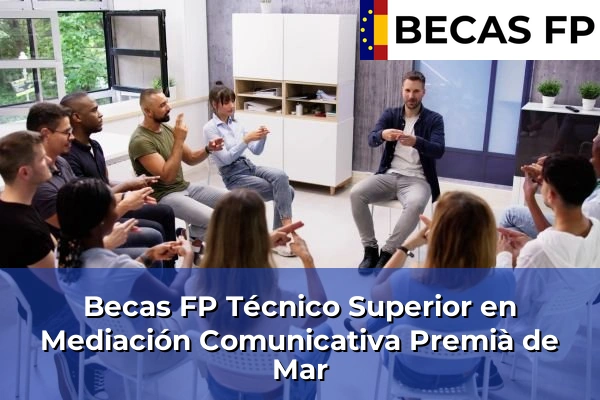 Becas FP Técnico Superior en Mediación Comunicativa en Barcelona 82 Becas FP Técnico Superior en Mediación Comunicativa en Premià de Mar