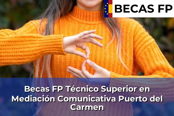 Becas FP Técnico Superior en Mediación Comunicativa en Puerto del Carmen