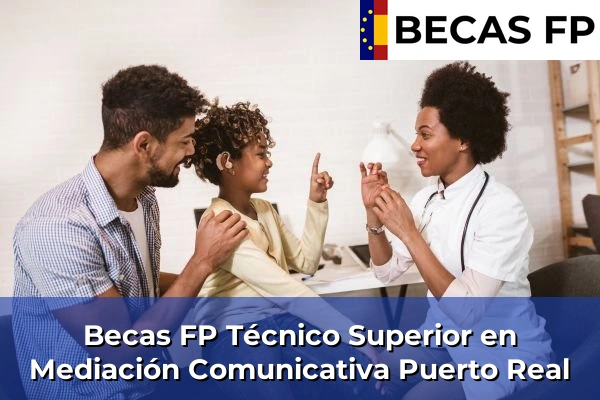 Becas FP Técnico Superior en Mediación Comunicativa en Cádiz 26 Becas FP Técnico Superior en Mediación Comunicativa en Puerto Real