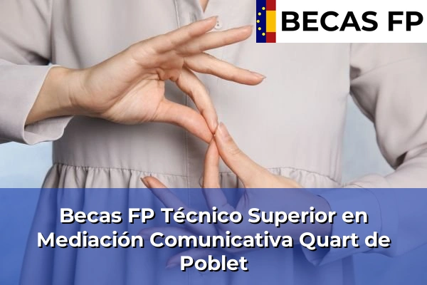 Becas FP Técnico Superior en Mediación Comunicativa en Valencia 152 Becas FP Técnico Superior en Mediación Comunicativa en Quart de Poblet