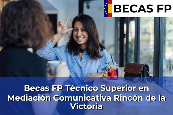 Becas FP Técnico Superior en Mediación Comunicativa en Rincón de la Victoria