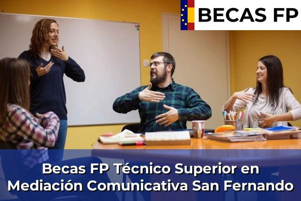Becas FP Técnico Superior en Mediación Comunicativa en Cádiz 30 Becas FP Técnico Superior en Mediación Comunicativa en San Fernando