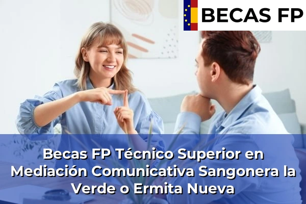 Becas FP Técnico Superior en Mediación Comunicativa en Sangonera la Verde o Ermita Nueva