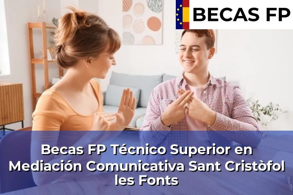 Becas FP Técnico Superior en Mediación Comunicativa en Sant Cristòfol les Fonts