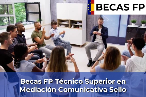 Becas FP Técnico Superior en Mediación Comunicativa en Sello