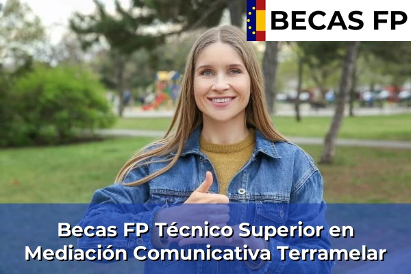 Becas FP Técnico Superior en Mediación Comunicativa en Valencia 179 Becas FP Técnico Superior en Mediación Comunicativa en Terramelar