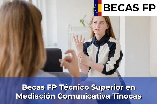 Becas FP Técnico Superior en Mediación Comunicativa en Tinocas