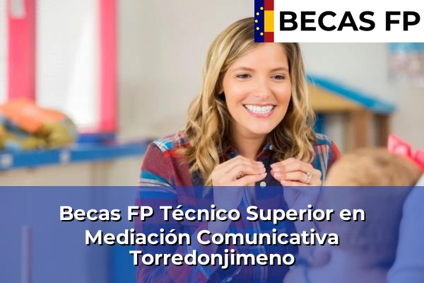 Becas FP Técnico Superior en Mediación Comunicativa en Torredonjimeno