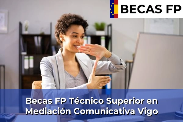 Becas FP Técnico Superior en Mediación Comunicativa en Vigo