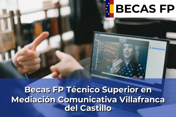 Becas FP Técnico Superior en Mediación Comunicativa en Madrid 90 Becas FP Técnico Superior en Mediación Comunicativa en Villafranca del Castillo